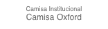 Camisa Institucional
Camisa Oxford