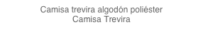 Camisa trevira algodón poliéster
Camisa Trevira
