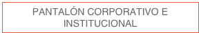 PANTALÓN CORPORATIVO E INSTITUCIONAL