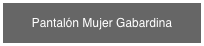 Pantalón Mujer Gabardina