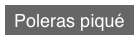 Poleras piqué