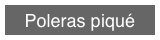 Poleras piqué
