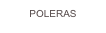 POLERAS