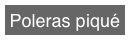 Poleras piqué