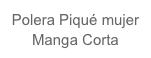 Polera Piqué mujer Manga Corta